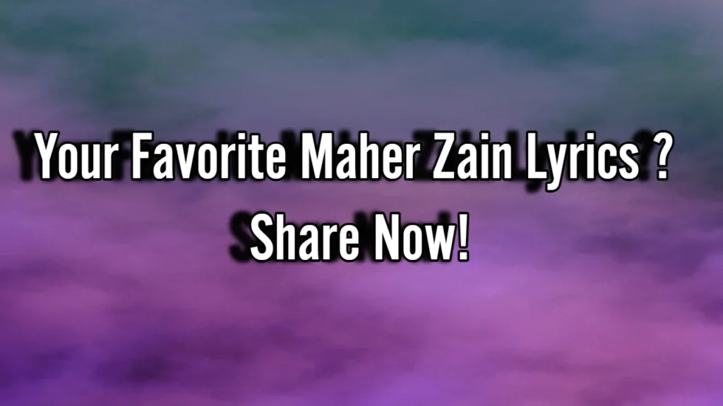 Your Favorite Maher Zain Lyrics?