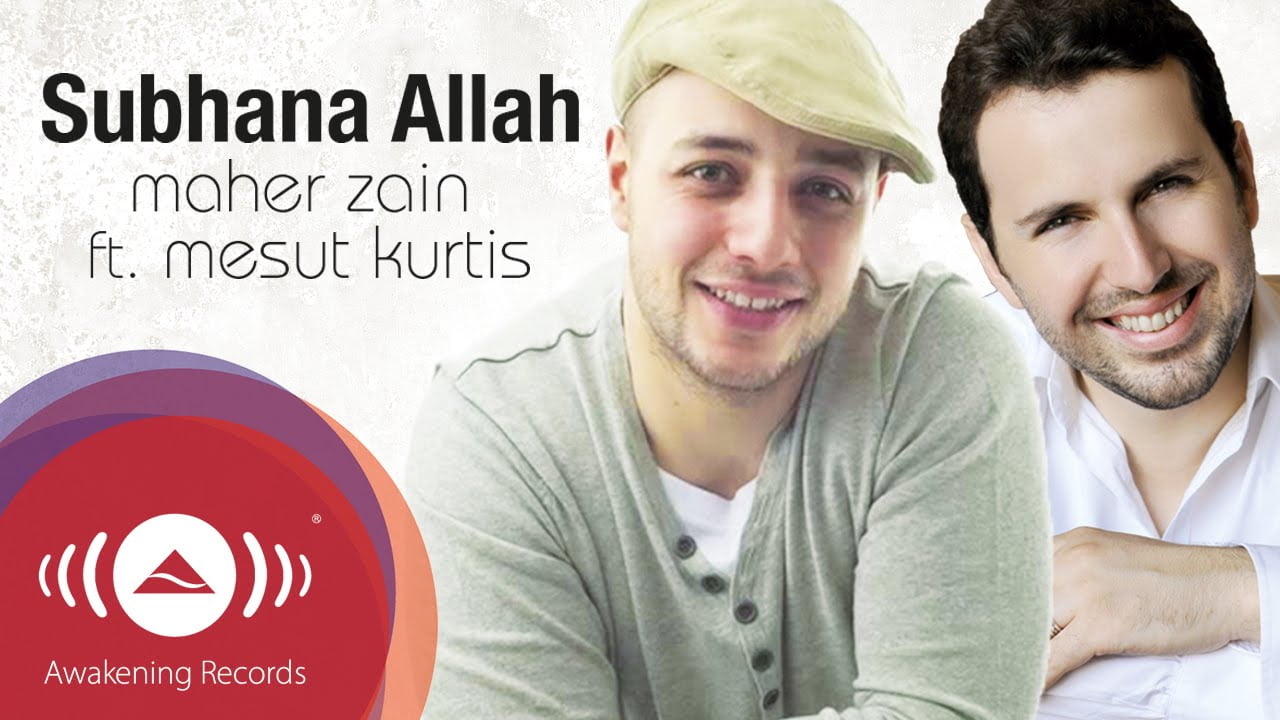 Subhana Allah [Lyrics & Video] – Maher Zain ft. Mesut Kurtis